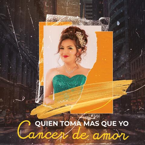 Quien Toma Mas Que Yo / Cancer De Amor