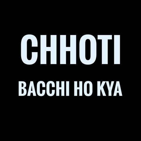Chhoti Bacchi Ho Kya