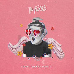 I Don't Wanna Want It