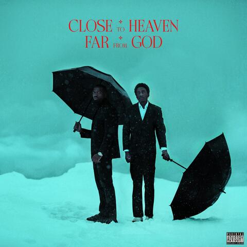 Close To Heaven Far From God