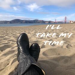 I'll Take My  Time