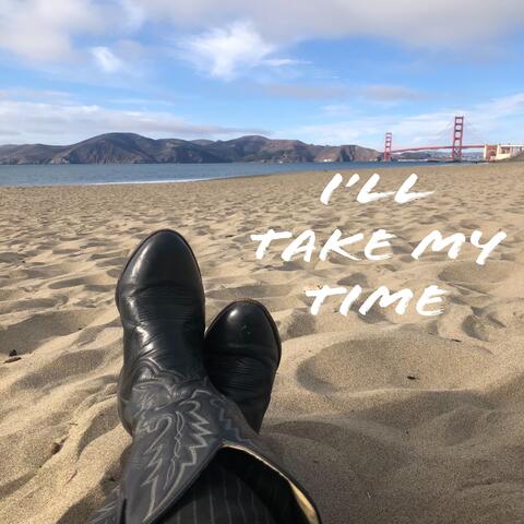 I'll Take My Time
