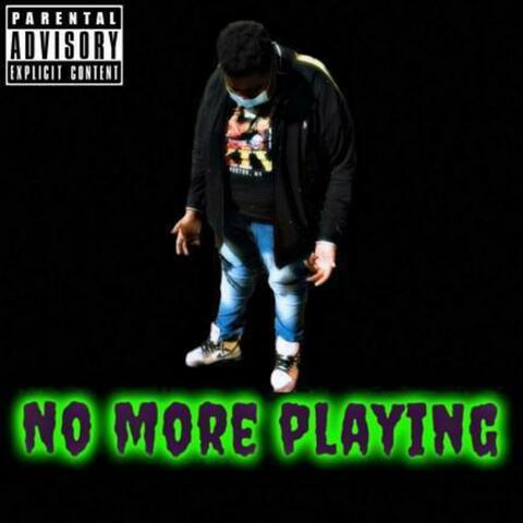 No More Playing