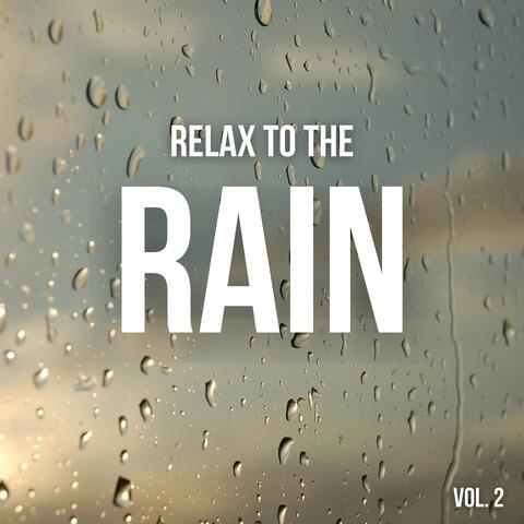 Relax To The Rain, Vol. 2