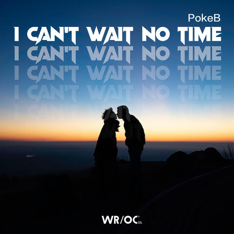 I Can't Wait No Time