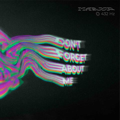 Don't Forget About Me  (432Hz)