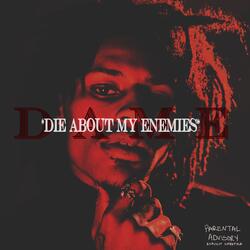 D.A.M.E. (Die About My Enemies)
