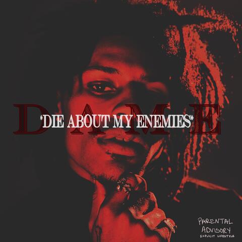 D.A.M.E. (Die About My Enemies)