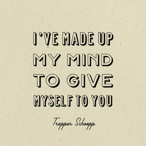 I've Made Up My Mind to Give Myself to You