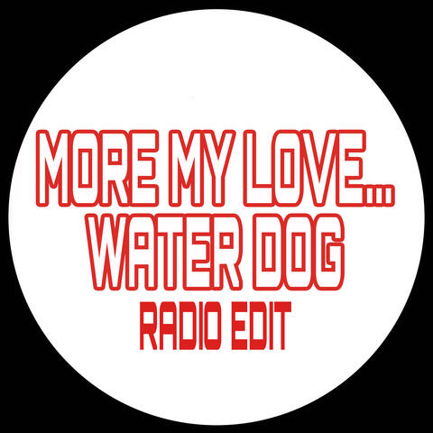 More My Love (Water Dog Mix)