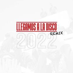 Llegamos a la disco (REMIX 2022)