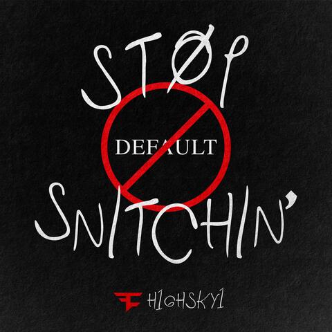 Stop Snitchin'