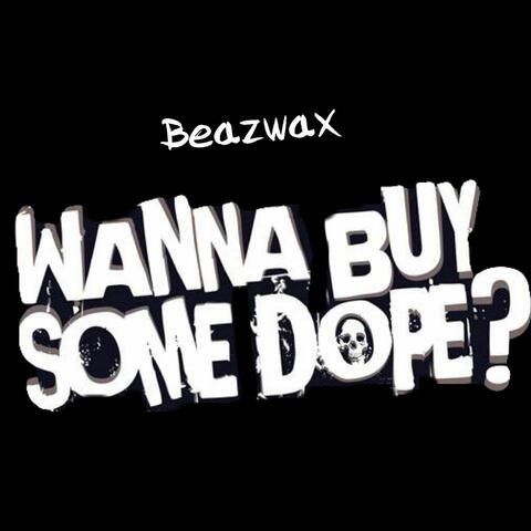 Wanna Buy Some Dope?