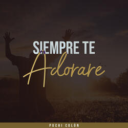 Siempre Te Adoraré