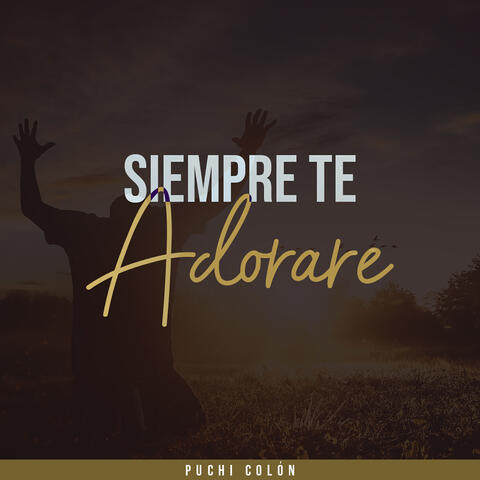 Siempre te Adoraré