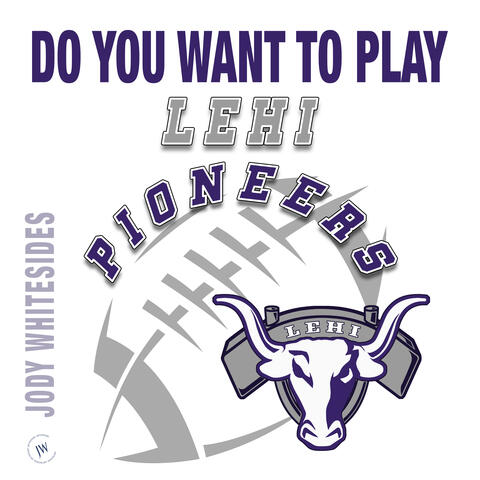 Do You Want to Play (Lehi Pioneers Football)