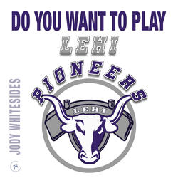 Do You Want to Play (Lehi Pioneers Basketball)