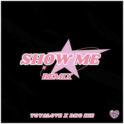 SHOW ME (REMIX)