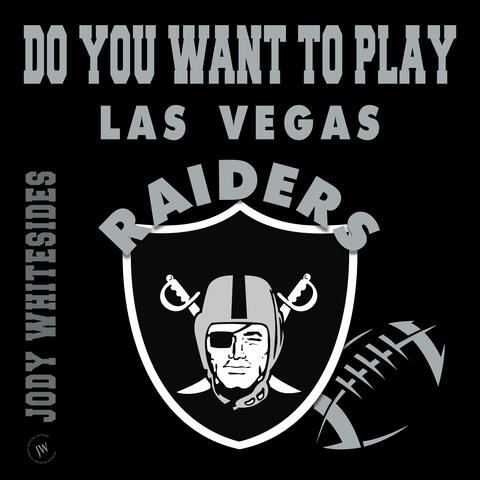 Do You Want to Play (Las Vegas Raiders)