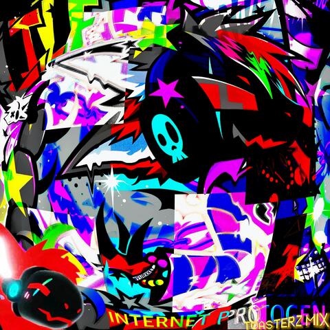 INTERNET PROTOGEN (TOASTERZ MIX)