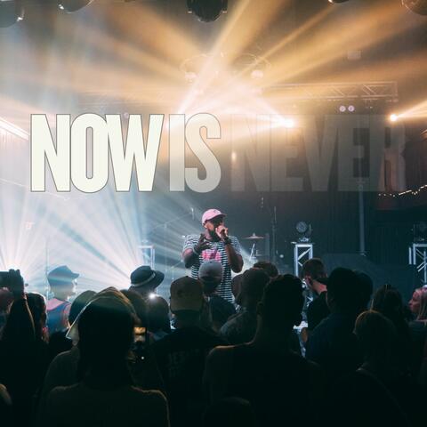 Now Is Never