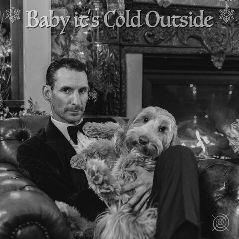 Baby, It's Cold Outside