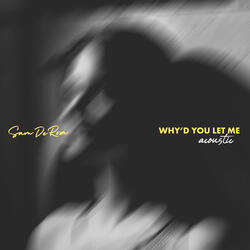 Why'd You Let Me (Acoustic)