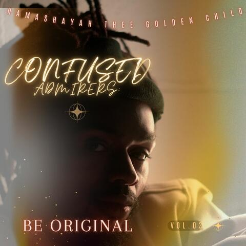 Confused Admirers. Vol 3: Be Original
