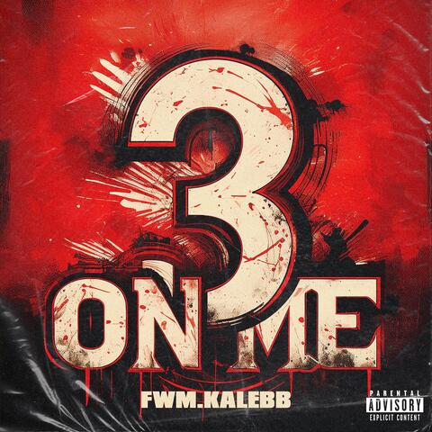 3 On Me