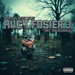 Huck Fosier 3 - Take 'Em to Church