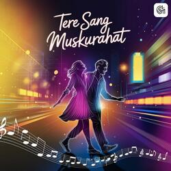 Tere Sang Muskurahat