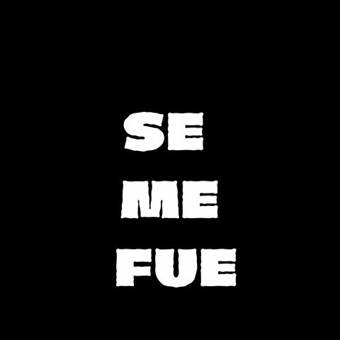 SE ME FUE