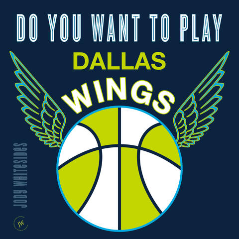 Do You Want To Play (Dallas Wings)