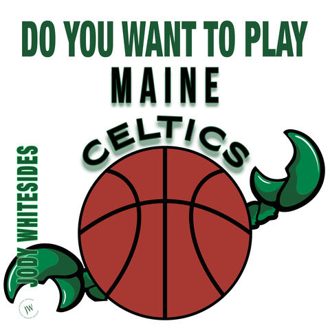 Do You Want to Play Maine Celtics