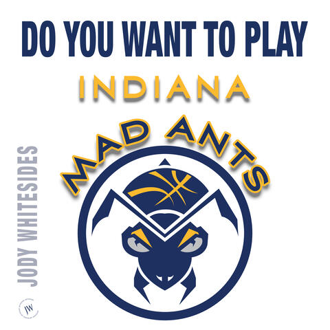 Do You Want to Play (Indiana Mad Ants)