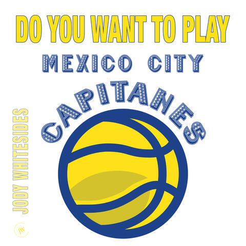Do You Want to Play (Mexico City Capitanes)