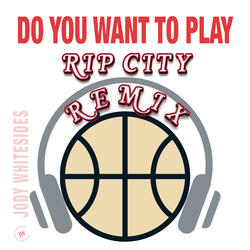 Do You Want to Play (Rip City Remix)