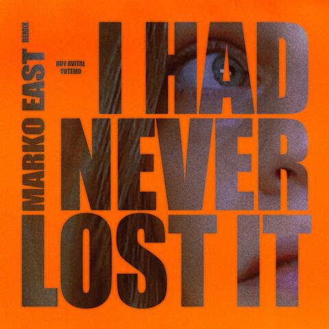I Had Never Lost It (Marko East Remix)