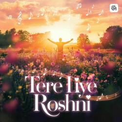 Tere Liye Roshni