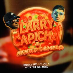 Larry Capicha & Benito Camelo