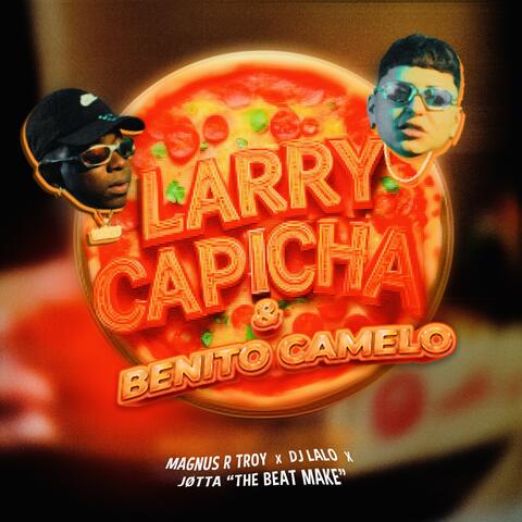Larry Capicha & Benito Camelo