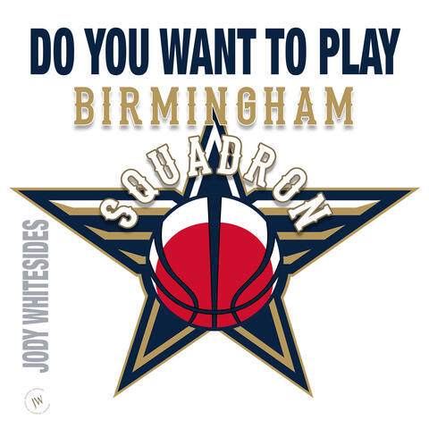 Do You Want to Play (Birmingham Squadron)