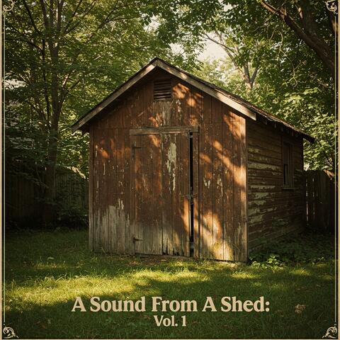 A Sound From A Shed (Vol. 1)