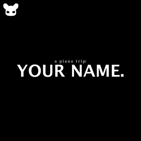 A Piano Trip: Your Name.