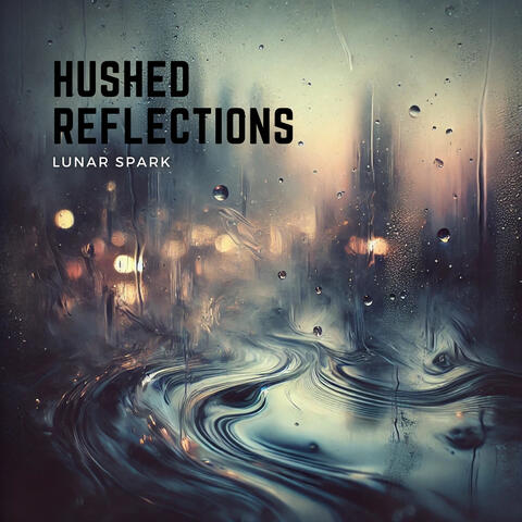 Hushed Reflections
