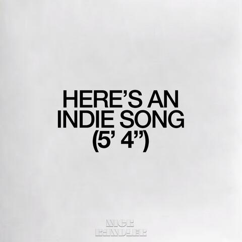 HERE'S AN INDIE SONG (5' 4")