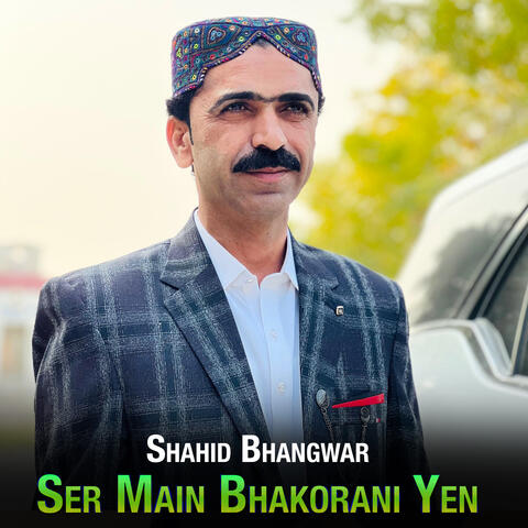 Ser Main Bhakorani Yen
