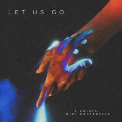 Let Us Go