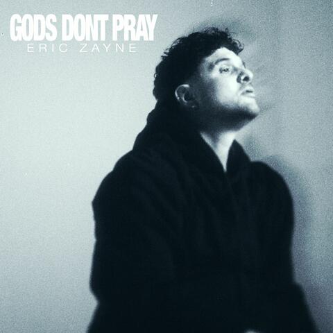 Gods Don't Pray