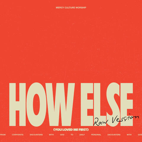 How Else / You Loved Me First (Raw Version) [Live]